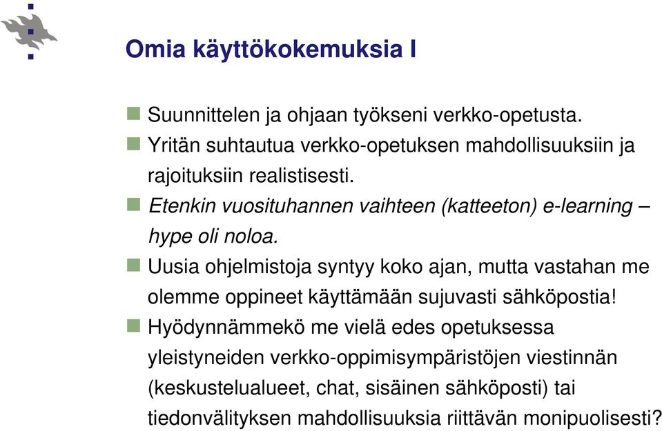 Etenkin vuosituhannen vaihteen (katteeton) e-learning hype oli noloa.