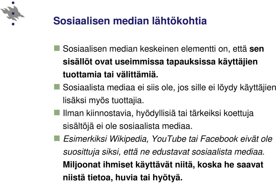 Ilman kiinnostavia, hyödyllisiä tai tärkeiksi koettuja sisältöjä ei ole sosiaalista mediaa.