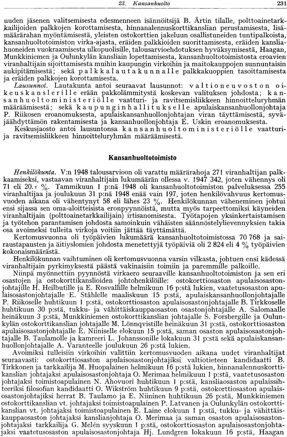 tuntipalkoista, kansanhuoltotoimiston virka-ajasta, eräiden palkkioiden suorittamisesta, eräiden kansliahuoneiden vuokraamisesta ulkopuolisille, talousarvioehdotuksen hyväksymisestä, Haagan,