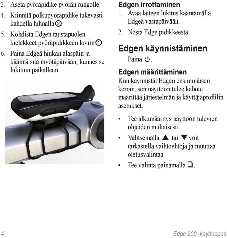 Nosta Edge pidikkeestä. Edgen käynnistäminen Paina.