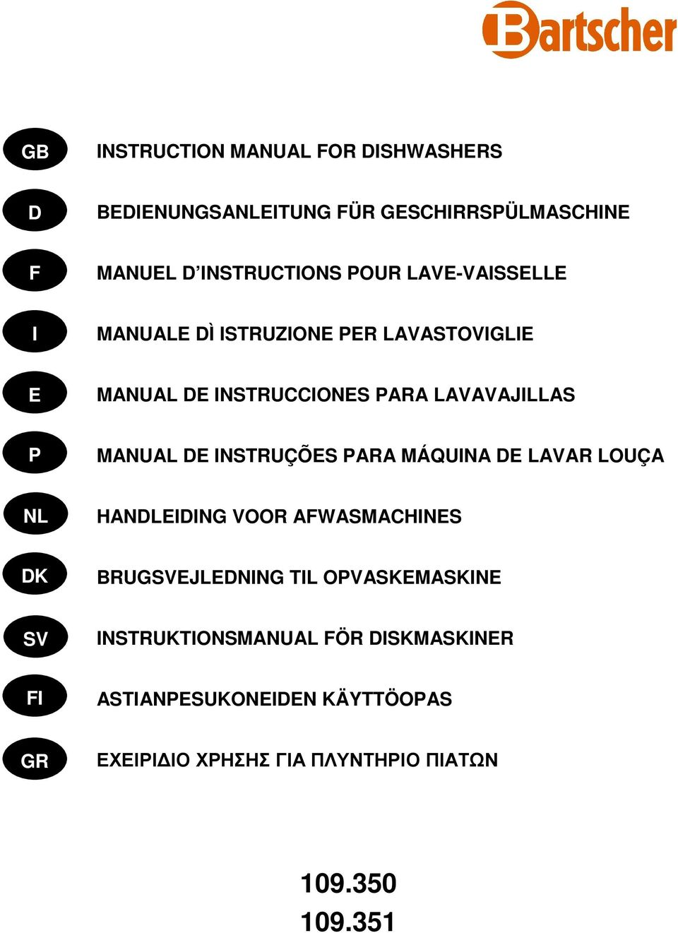 INSTRUÇÕES PARA MÁQUINA DE LAVAR LOUÇA NL HANDLEIDING VOOR AFWASMACHINES DK BRUGSVEJLEDNING TIL OPVASKEMASKINE SV