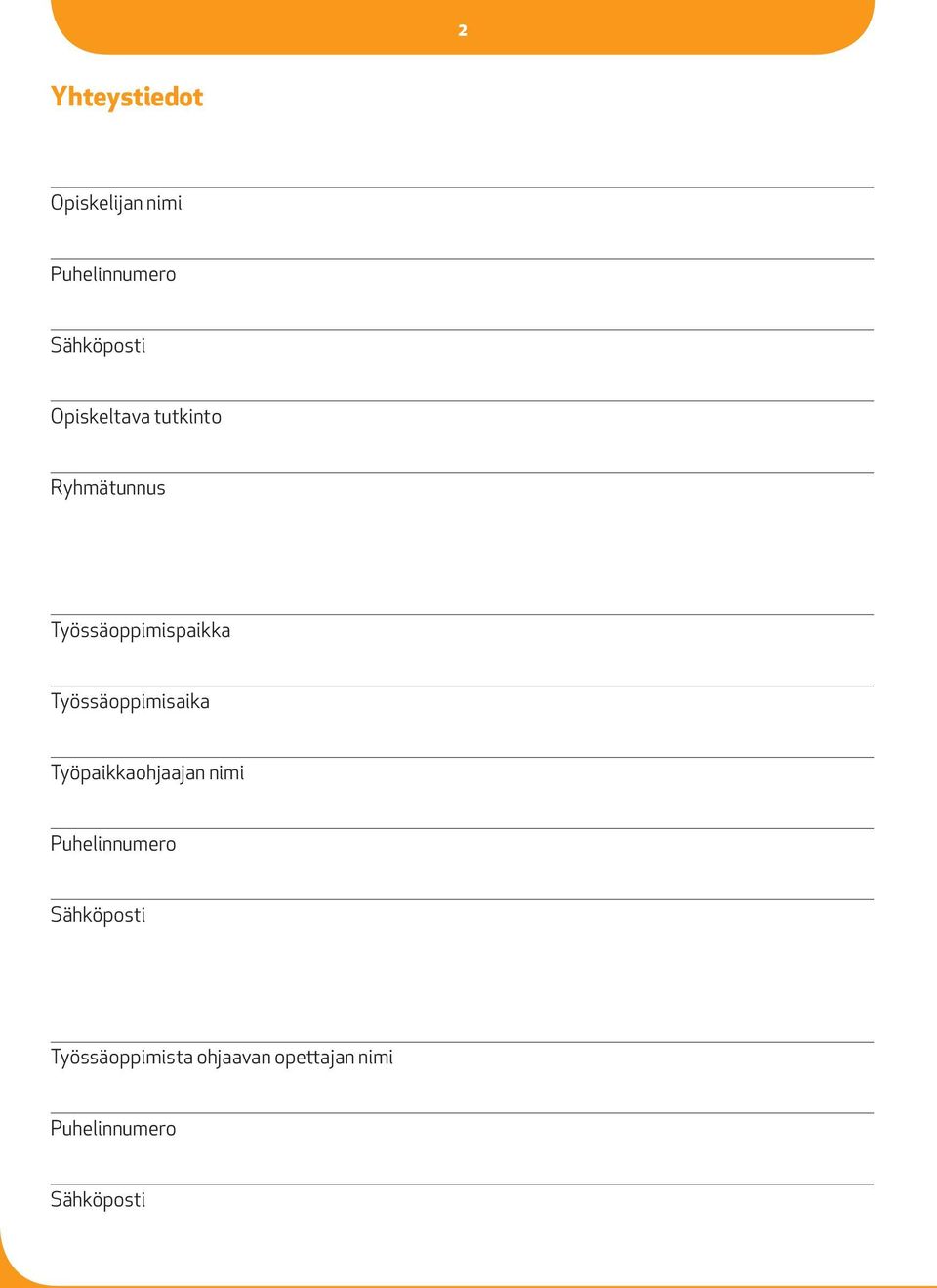 Työssäoppimisaika Työpaikkaohjaajan nimi Puhelinnumero