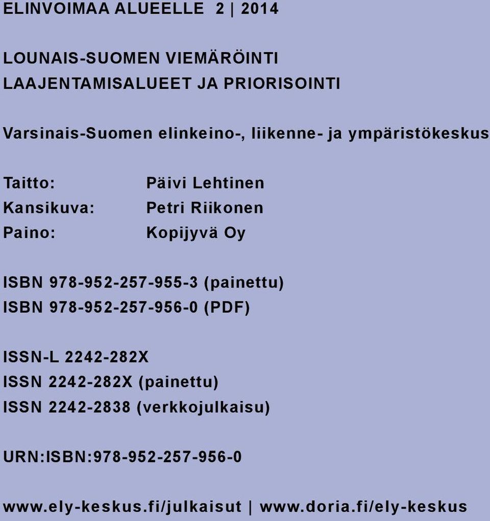 ISBN 978-952-257-955-3 (painettu) ISBN 978-952-257-956-0 (PDF) ISSN-L 2242-282X ISSN 2242-282X (painettu)