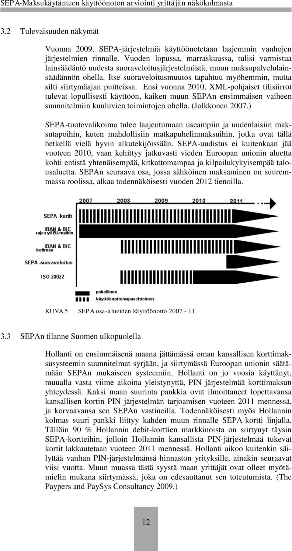 Itse suoraveloitusmuutos tapahtuu myöhemmin, mutta silti siirtymäajan puitteissa.