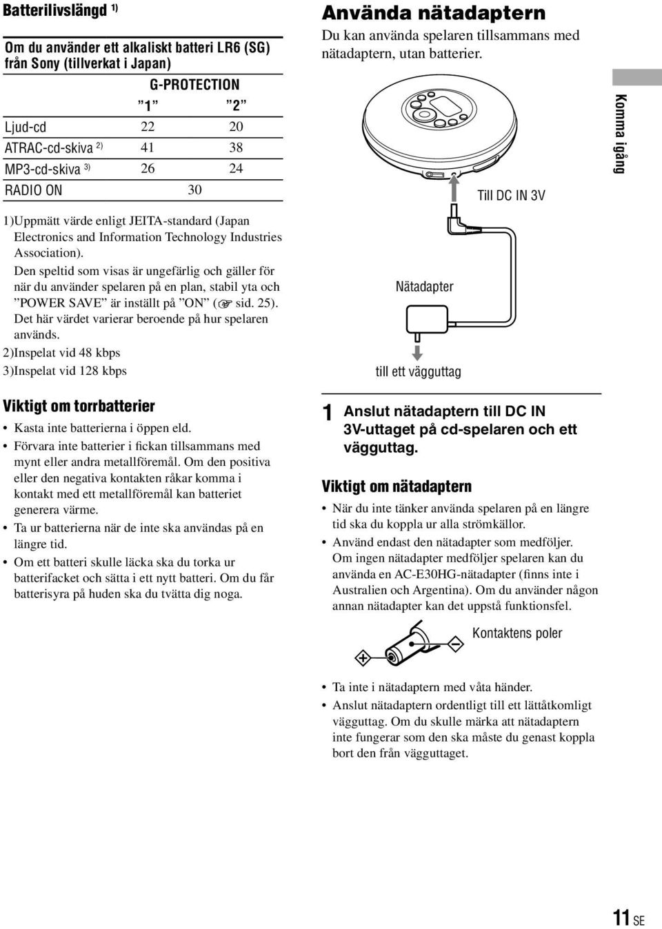 Den speltid som visas är ungefärlig och gäller för när du använder spelaren på en plan, stabil yta och POWER SAVE är inställt på ON ( sid. 25).