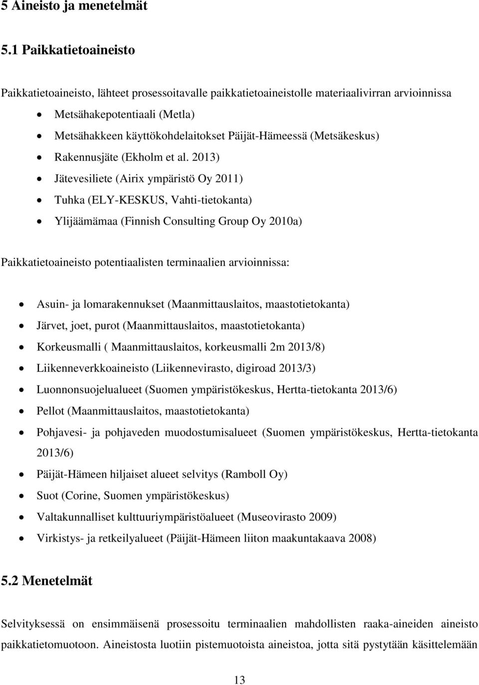 (Metsäkeskus) Rakennusjäte (Ekholm et al.