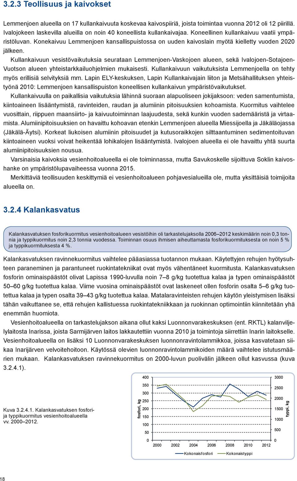 Konekaivuu Lemmenjoen kansallispuistossa on uuden kaivoslain myötä kielletty vuoden 2020 jälkeen.