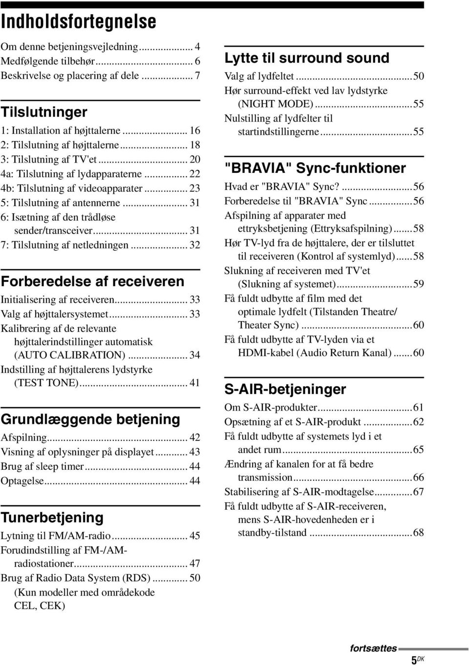 .. 31 7: Tilslutning af netledningen... 32 Forberedelse af receiveren Initialisering af receiveren... 33 Valg af højttalersystemet.