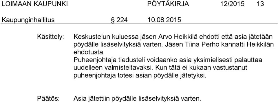 varten. Jäsen Tiina Perho kannatti Heikkilän ehdotusta.