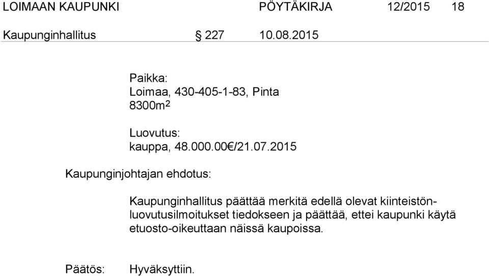 07.2015 Kaupunginhallitus päättää merkitä edellä olevat