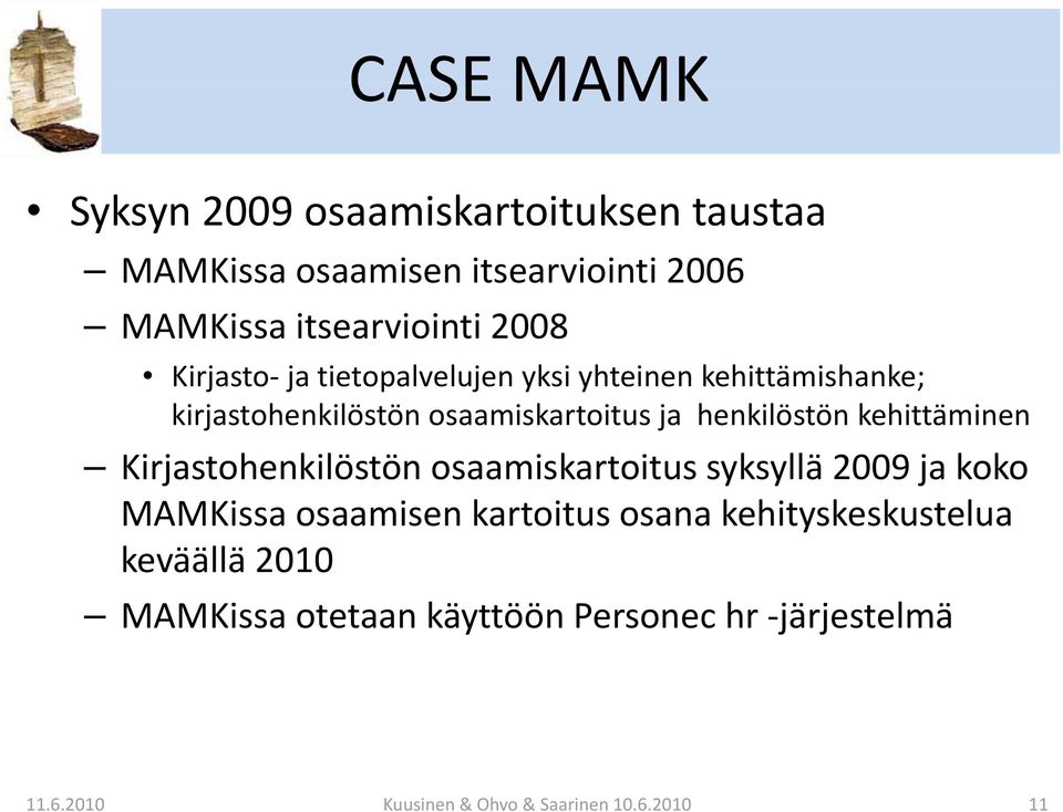 henkilöstön kehittäminen i Kirjastohenkilöstön osaamiskartoitus syksyllä 2009 ja koko MAMKissa osaamisen kartoitus