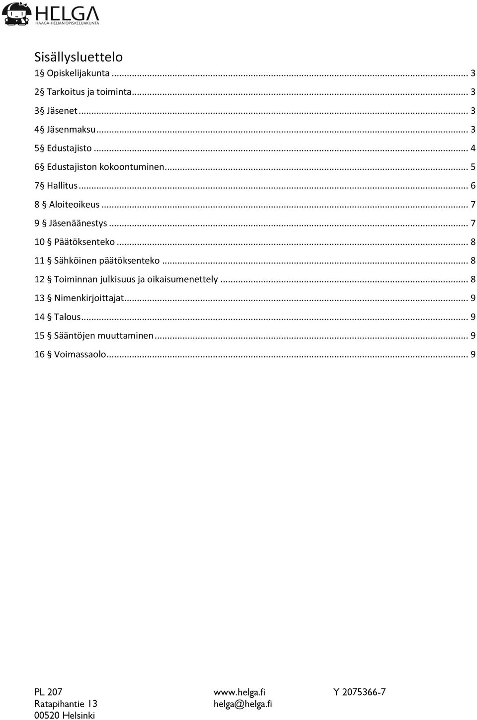 .. 7 9 Jäsenäänestys... 7 10 Päätöksenteko... 8 11 Sähköinen päätöksenteko.