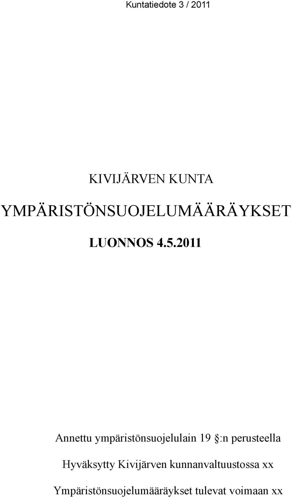 2011 Annettu ympäristönsuojelulain 19 :n