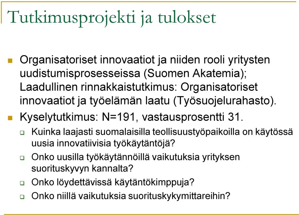 Kyselytutkimus: N=191, vastausprosentti 31.