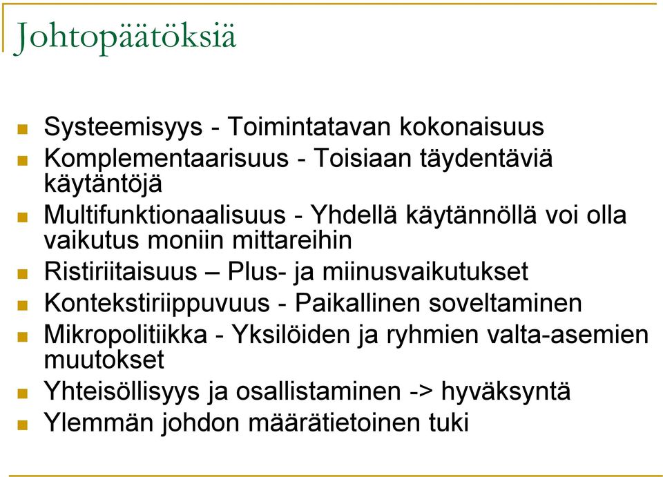 Ristiriitaisuus Plus- ja miinusvaikutukset Kontekstiriippuvuus - Paikallinen soveltaminen Mikropolitiikka