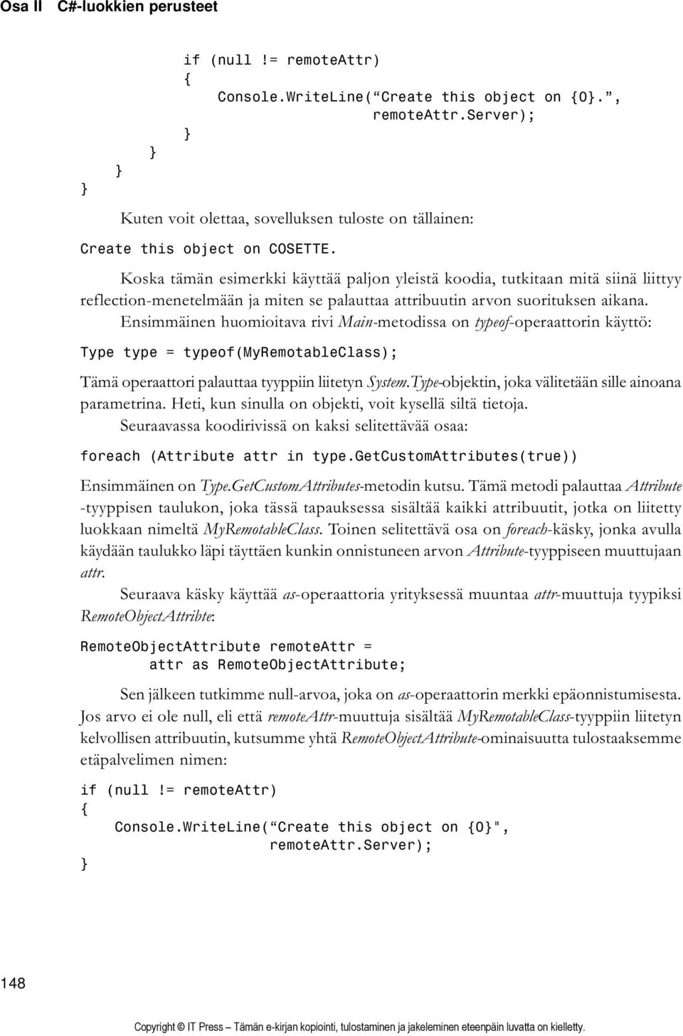 Koska tämän esimerkki käyttää paljon yleistä koodia, tutkitaan mitä siinä liittyy reflection-menetelmään ja miten se palauttaa attribuutin arvon suorituksen aikana.