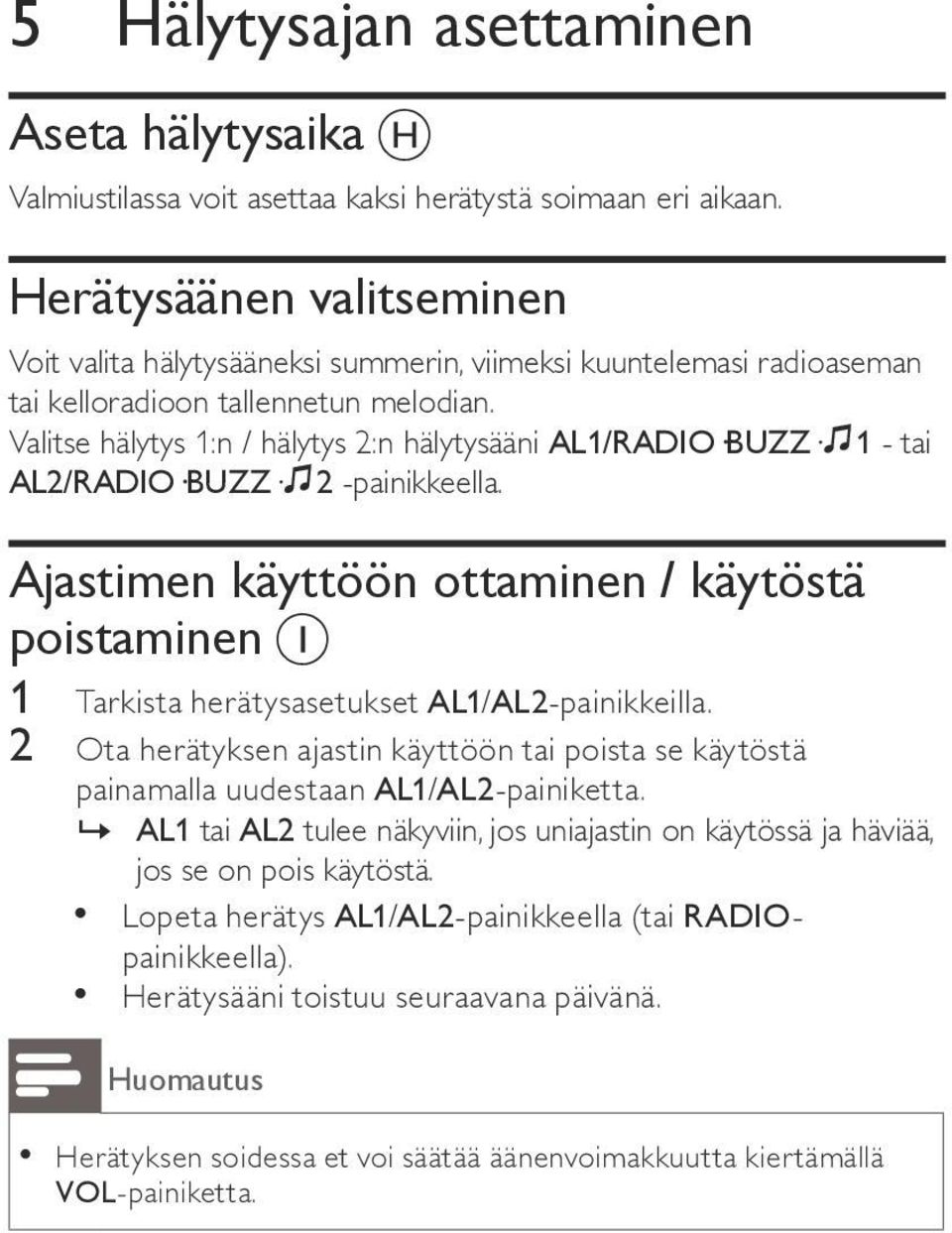 Valitse hälytys 1:n / hälytys 2:n hälytysääni AL1/RADIO BUZZ 1 - tai AL2/RADIO BUZZ 2 -painikkeella.