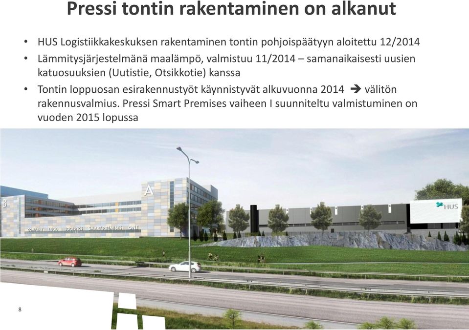 katuosuuksien (Uutistie, Otsikkotie) kanssa Tontin loppuosan esirakennustyöt käynnistyvät alkuvuonna