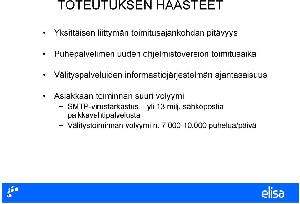 informaatiojärjestelmän ajantasaisuus Asiakkaan toiminnan suuri volyymi