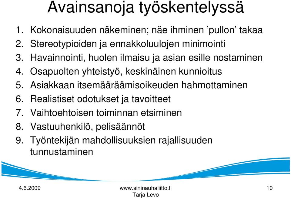 Osapuolten yhteistyö, keskinäinen kunnioitus 5. Asiakkaan itsemääräämisoikeuden hahmottaminen 6.