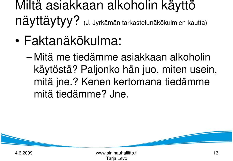 me tiedämme asiakkaan alkoholin käytöstä?