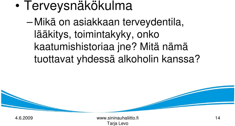 toimintakyky, onko kaatumishistoriaa