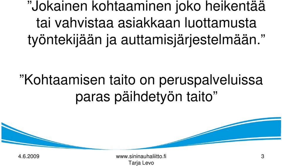 työntekijään ja auttamisjärjestelmään.