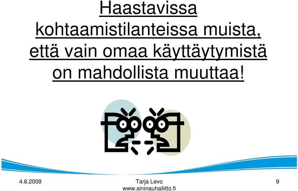 että vain omaa käyttäytymistä