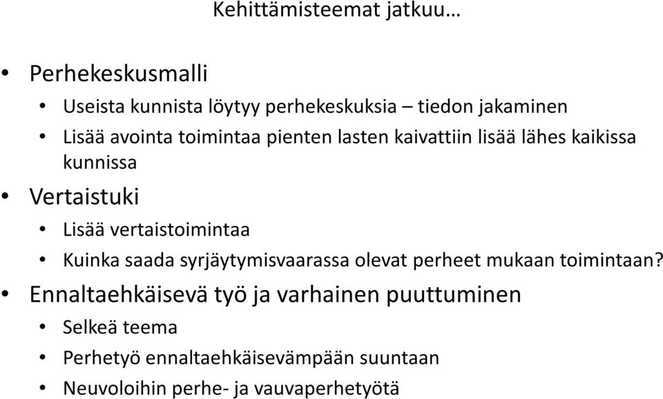 vertaistoimintaa Kuinka saada syrjäytymisvaarassa olevat perheet mukaan toimintaan?