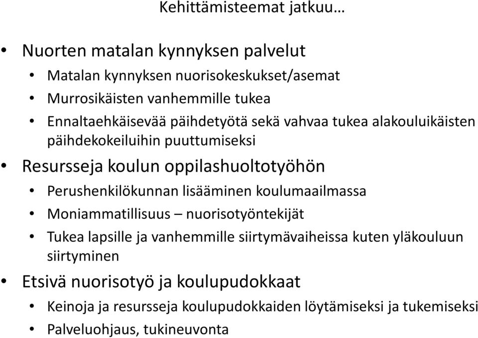 Perushenkilökunnan lisääminen koulumaailmassa Moniammatillisuus nuorisotyöntekijät Tukea lapsille ja vanhemmille siirtymävaiheissa kuten