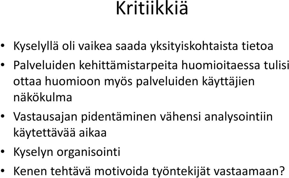 käyttäjien näkökulma Vastausajan pidentäminen vähensi analysointiin