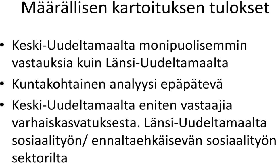 Keski-Uudeltamaalta eniten vastaajia Keski-Uudeltamaalta eniten vastaajia