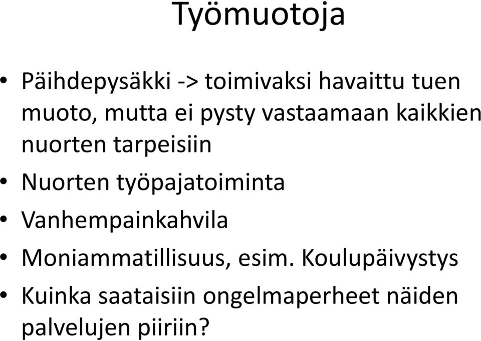 työpajatoiminta Vanhempainkahvila Moniammatillisuus, esim.