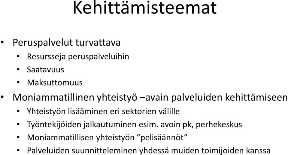 lisääminen eri sektorien välille Työntekijöiden jalkautuminen esim.