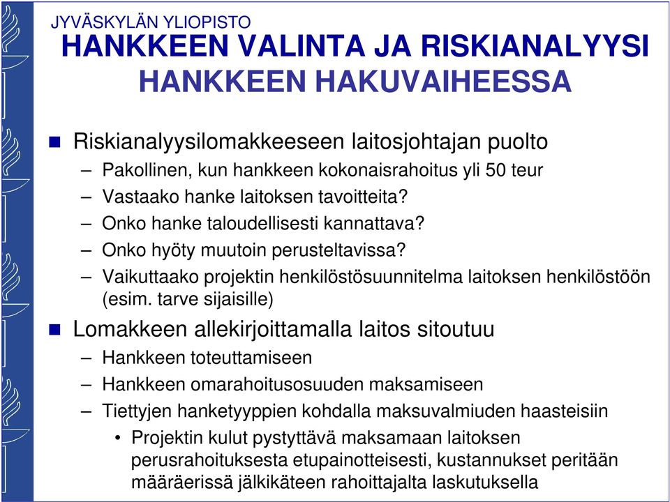 Vaikuttaako projektin henkilöstösuunnitelma laitoksen henkilöstöön (esim.