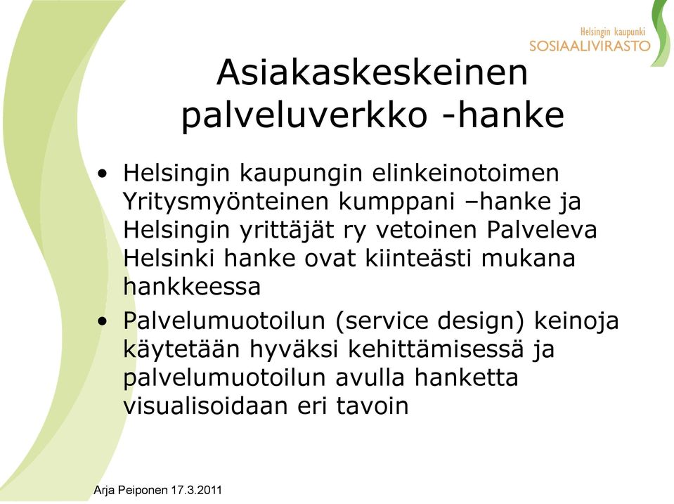 Helsinki hanke ovat kiinteästi mukana hankkeessa Palvelumuotoilun (service design)