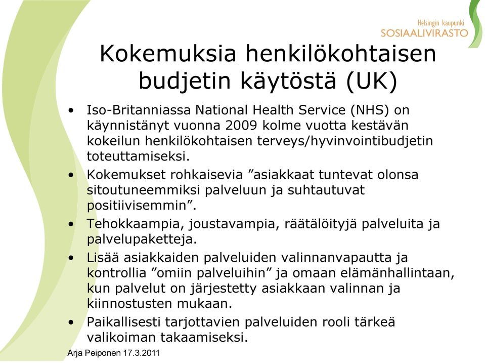 Kokemukset rohkaisevia asiakkaat tuntevat olonsa sitoutuneemmiksi palveluun ja suhtautuvat positiivisemmin.