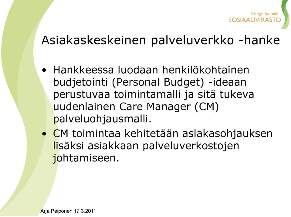 toimintamalli ja sitä tukeva uudenlainen Care Manager (CM)