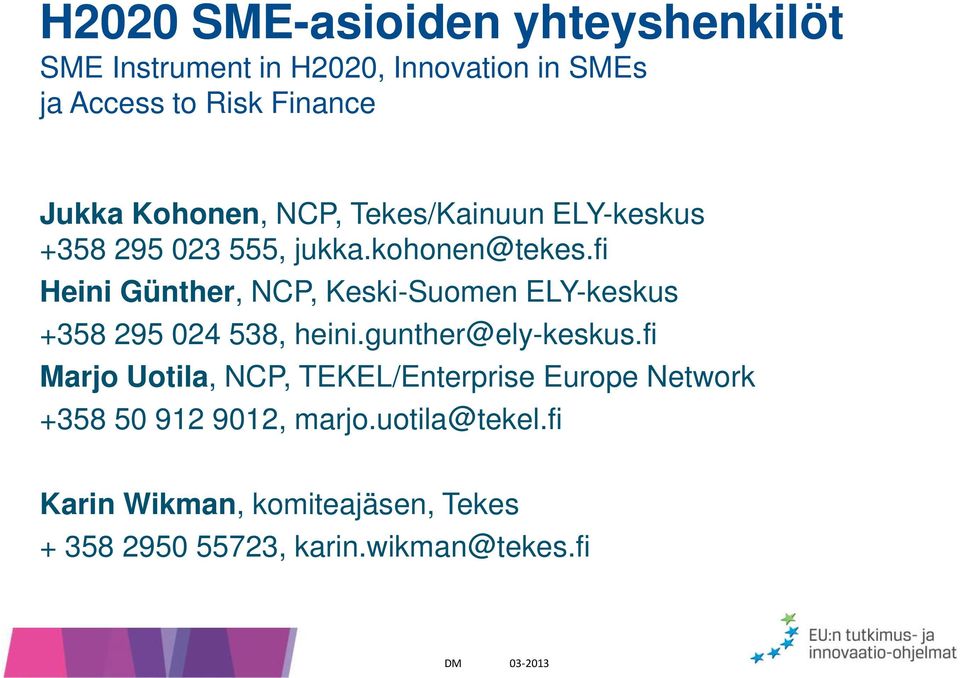 fi Heini Günther, NCP, Keski-Suomen ELY-keskus +358 295 024 538, heini.gunther@ely-keskus.