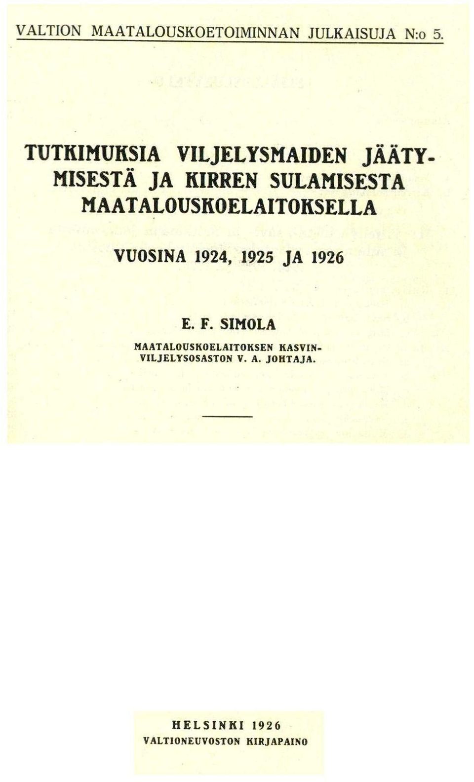 MAATALOUSKOELAITOKSELLA VUOSINA 1924, 1925 JA 1926 E. F.