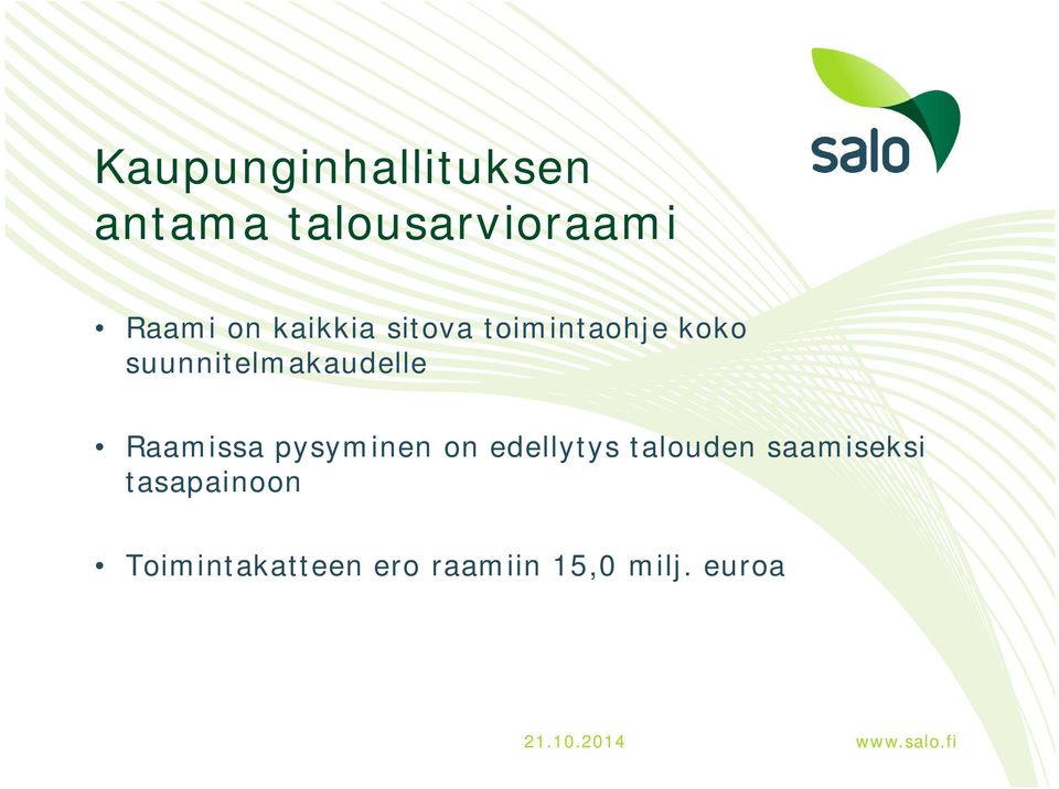 Raamissa pysyminen on edellytys talouden saamiseksi