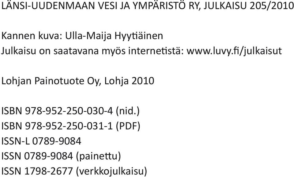 fi/julkaisut Lohjan Painotuote Oy, Lohja 2010 ISBN 978-952-250-030-4 (nid.