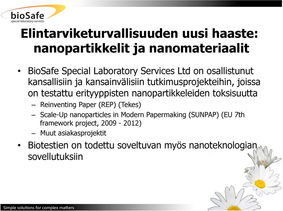 nanopartikkeleiden toksisuutta Reinventing Paper (REP) (Tekes) Scale-Up nanoparticles in Modern Papermaking