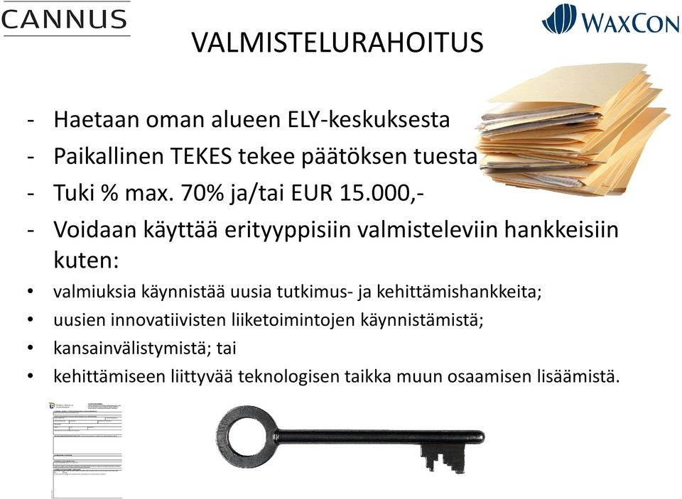 kehittämistoimenpiteiden valmisteluun Hankkeen toteutuskunta Jakeluosoite Postinumero ja -toimipaikka Yhteyshenkilö Puhelin Faksi Sähköposti Hakijan toimiala ja kuvaus harjoitettavasta toiminnasta