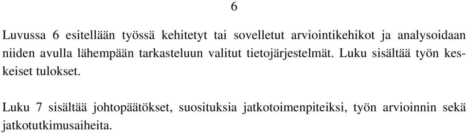 tietojärjestelmät. Luku sisältää työn keskeiset tulokset.