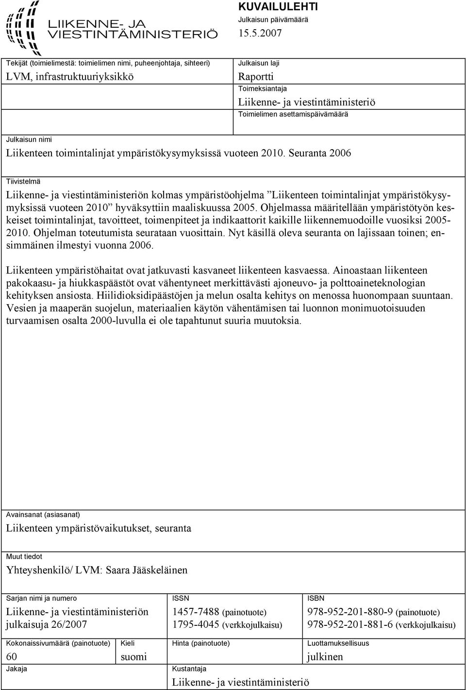 asettamispäivämäärä Julkaisun nimi Liikenteen toimintalinjat ympäristökysymyksissä vuoteen 2010.