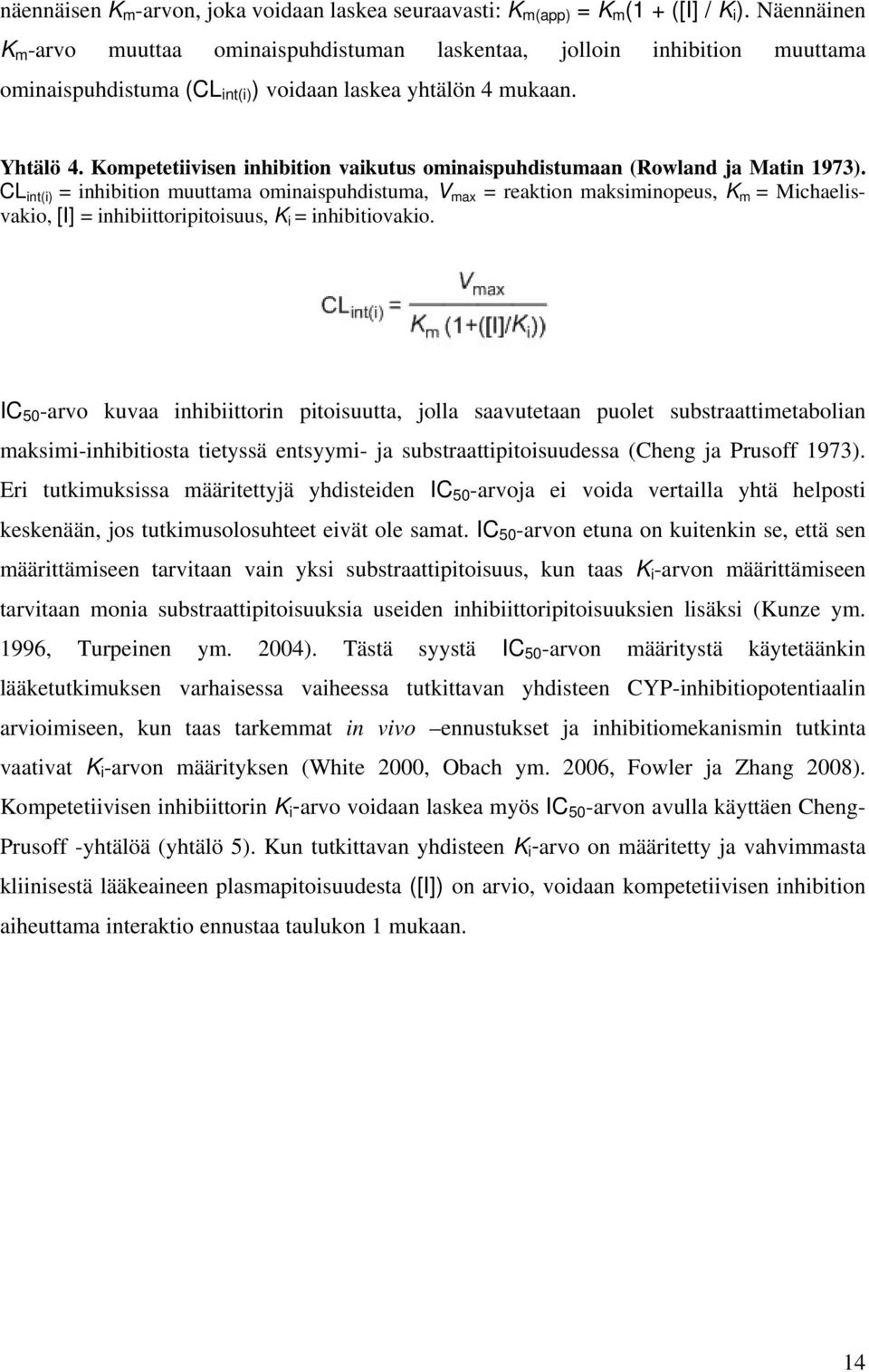 Kompetetiivisen inhibition vaikutus ominaispuhdistumaan (Rowland ja Matin 1973).