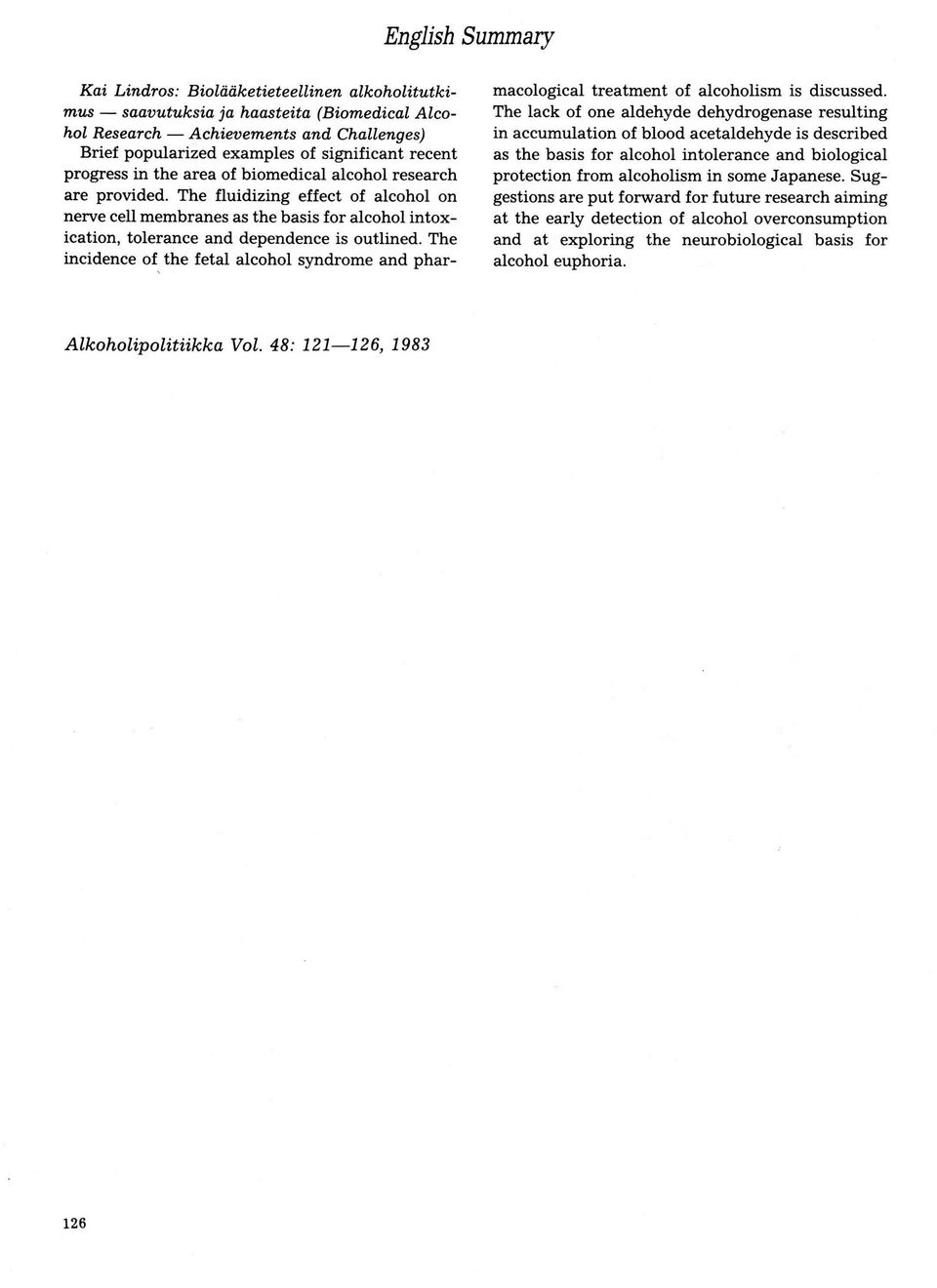 The incidence f the fetal alchl syndrme and phar maclgical treatment f alchlism is discussed.
