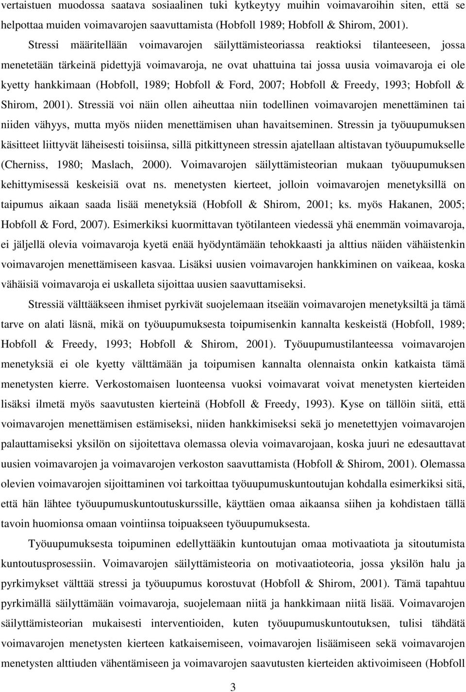 (Hobfoll, 1989; Hobfoll & Ford, 2007; Hobfoll & Freedy, 1993; Hobfoll & Shirom, 2001).