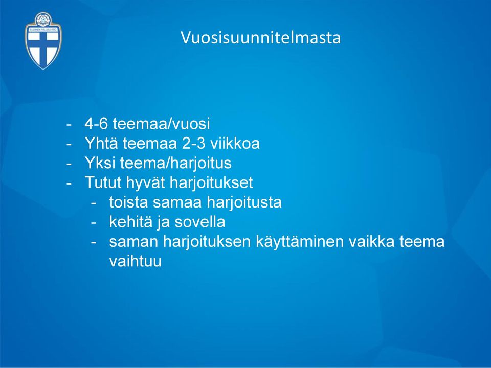 harjoitukset - toista samaa harjoitusta - kehitä ja